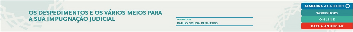 Os Despedimentos e os Vários Meios para a sua Impugnação Judicial